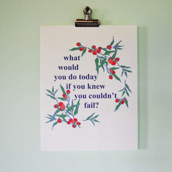 What Would You Do Today If You Knew You Couldn't Fail: Feminist Mental Health Self Care Affirmation Poster Print