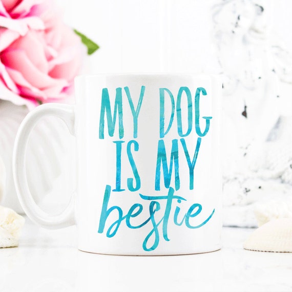 My Dog is my Bestie Mug