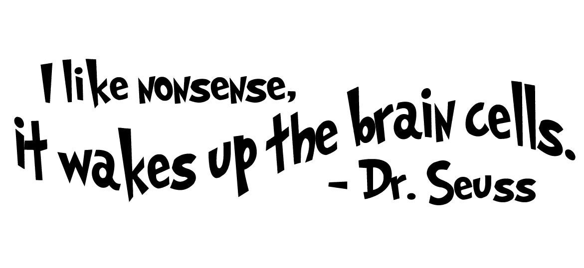 Dr. Seuss Wall Decal: I Like Nonsense It Wakes Up The
