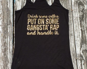 Drink some coffee , put on some gangsta rap and handle it! // coffee // gangsta rap // gifts // birthday gifts // handle it // hustlin