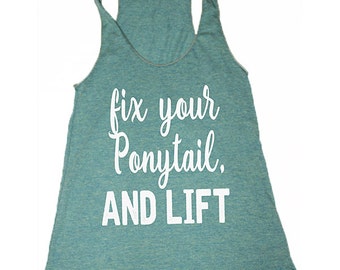 fix your ponytail and lift womens gym tank. funny womens gym tank top. workout tank tops for women.