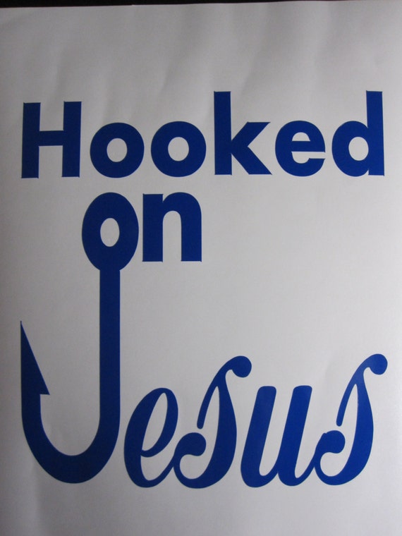 Hooked on Jesus Vinyl Decal / Sticker Available in 24 Colors