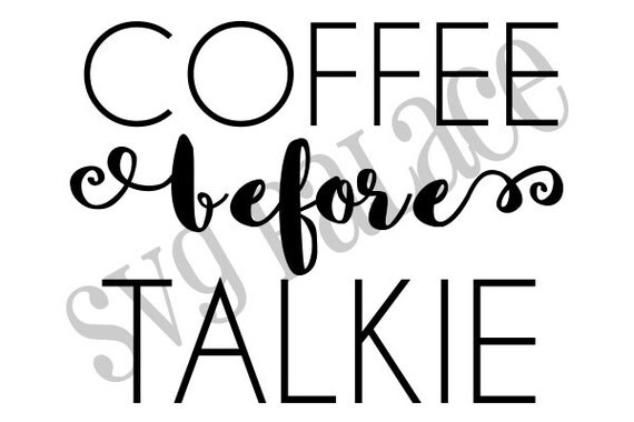 Download Coffee Before Talkie SVG File. Funny Quote. Cut File. by SVGPalace