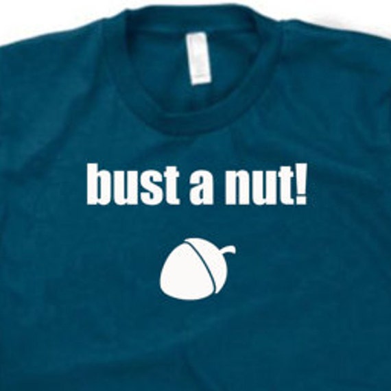 Bust A Nut Funny Shirt By UVTees On Etsy