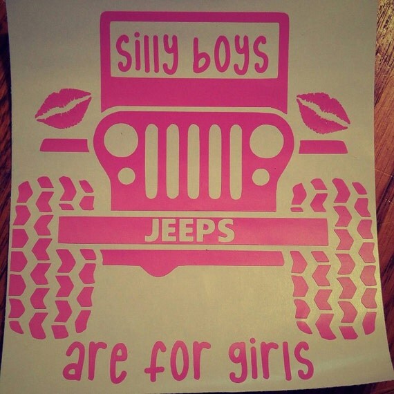 Silly boys Jeeps are for girls Decal FREE by KrugzDecalKreationz