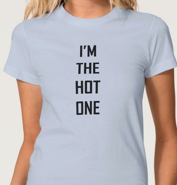 I'm The Hot One Women's T-shirt funny t-shirt by BrandNewTees