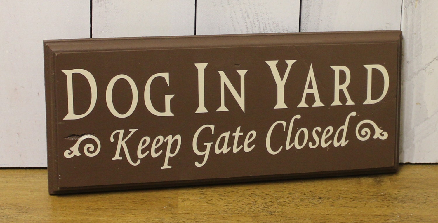 DOG IN YARD Keep Gate Closed Sign/Dog Sign/Gate Sign/Pet