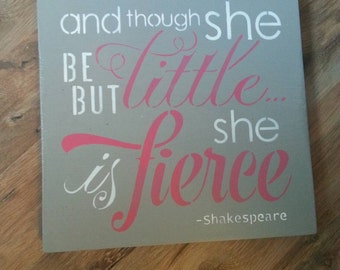 And though she be but little she is fierce wood sign handmade girls room nursery can do other colors baby shower gray pink