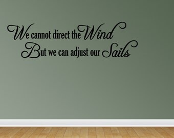 We Cannot Direct The Wind But We Can Adjust Our Sails Wall Decals Sailor Vinyl Wall Decal Lettering Quotes (JN56)
