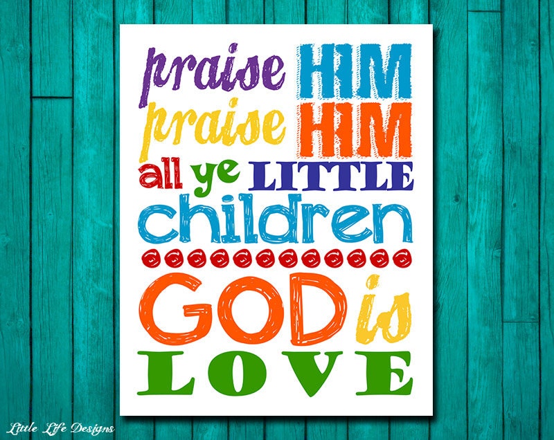 Praise Him Praise Him all ye little Children. Childrens Decor.