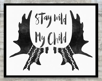 Moose Decor, Moose Antler, Moose Baby, Moose Art, Stay Wild My Child Art Print Poster Wall Art, Native Woodland Nursery Art