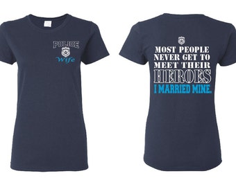 Police Wife Ladies T Shirt Officer Gift Police Wife Gifts Girlfriend Shirt Police Badge Real Men Funny Tshirts Cop Wife Hero I Married Mine