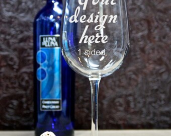 Custom Wine Glass -Glass Etched -1-SIDED Etched Glass -Custom Glass Etching -Personalized Wine Glasses -Etched Glass Gifts -Barware