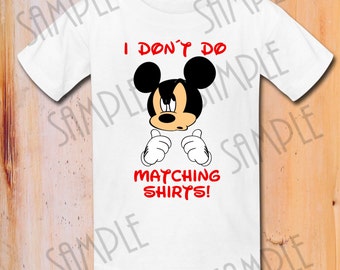 T-shirt Disney Mickey Mouse Iron On Transfer Printable digital download Personalized Mickey I I Don't Do Matching Shirts Family Shirts