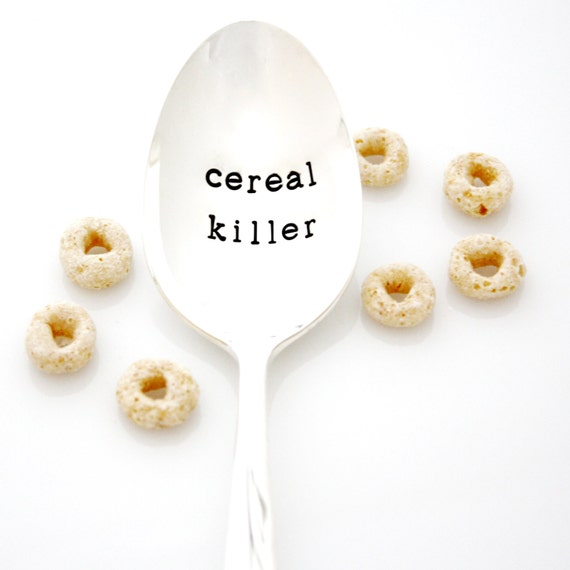 Hand stamped "Cereal Killer" spoon. Stamped flatware for Cereal Lover