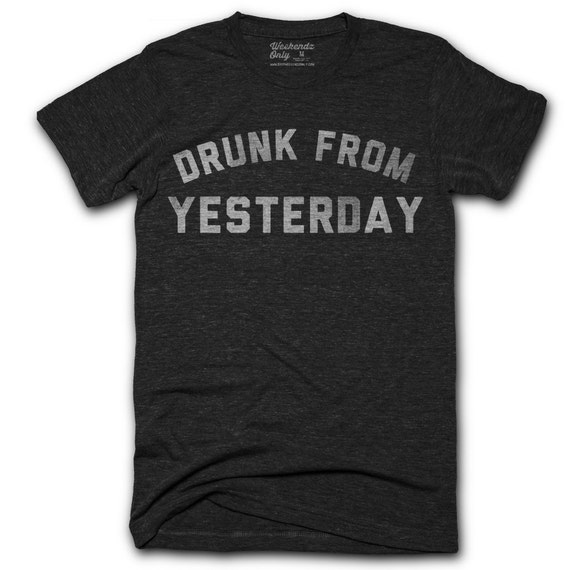 Drunk Yesterday T-Shirt