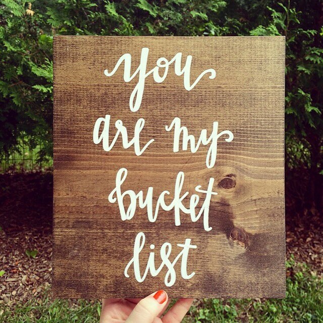 You are my Bucket List Sign