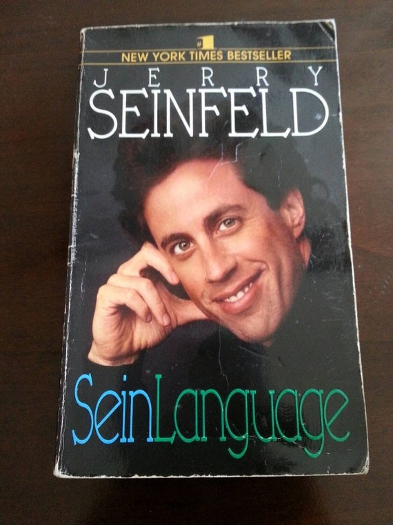 an analysis of the book seinlanguage by jerry seinfeld Seinlanguage by jerry seinfeld bantam paperback good spine creases, wear to binding and pages from reading may contain limited notes, underlining or highlighting that does affect the text possible ex library copy, that’ll have the markings and stickers associated from the library accessories such as cd, codes, toys, may not be included. an analysis of the book seinlanguage by jerry seinfeld Seinlanguage by jerry seinfeld bantam paperback good spine creases, wear to binding and pages from reading may contain limited notes, underlining or highlighting that does affect the text possible ex library copy, that’ll have the markings and stickers associated from the library accessories such as cd, codes, toys, may not be included.