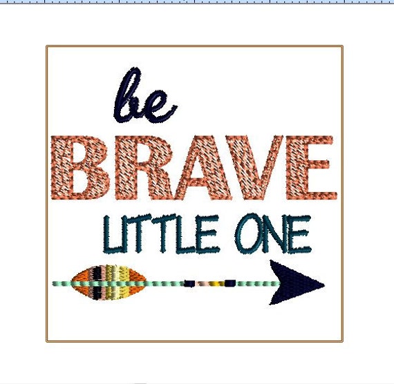 Be brave little one 5x7 embroidery design digital file in