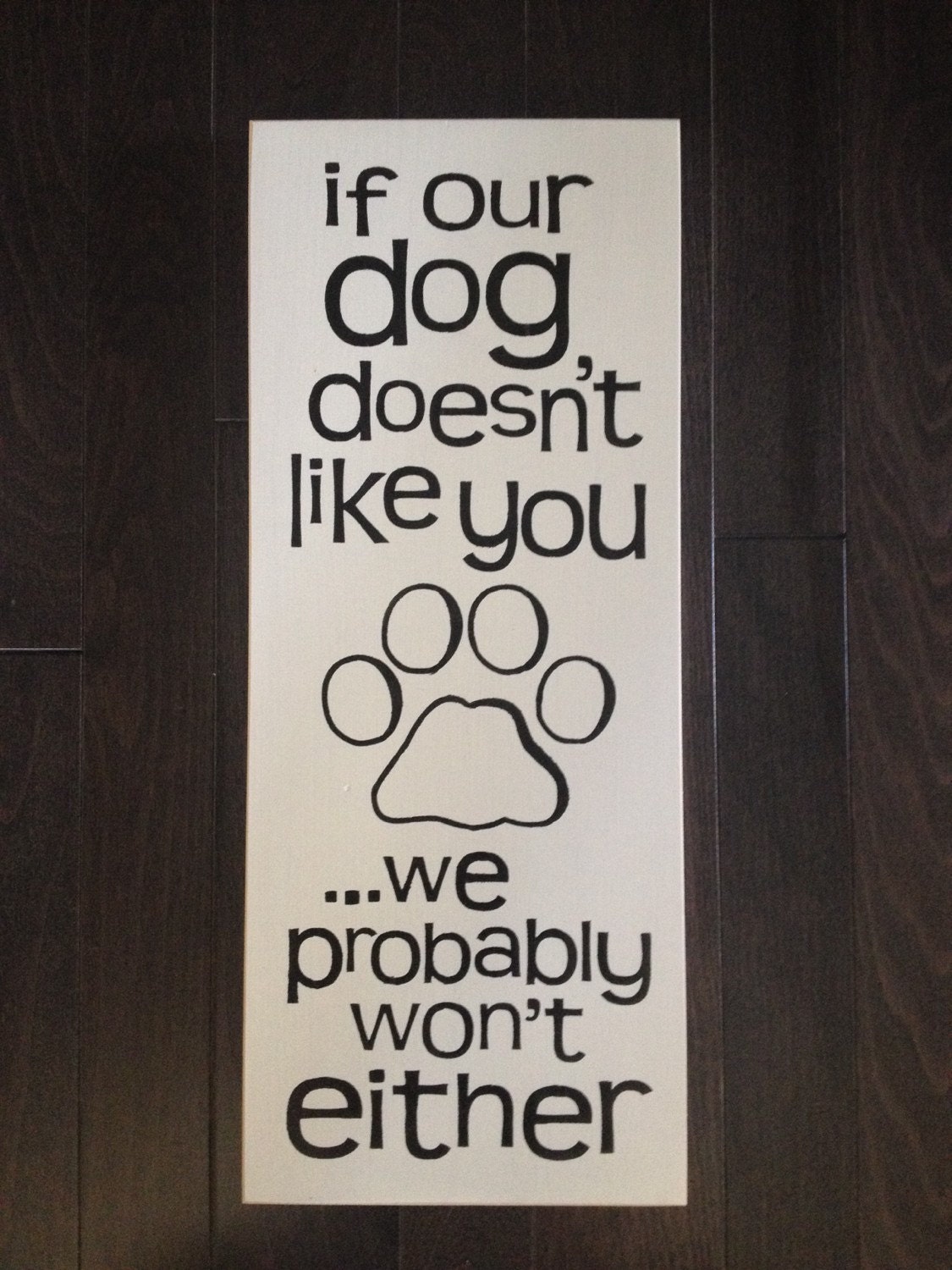If Our Dog Doesn't Like You... Hand Painted Sign on Wood