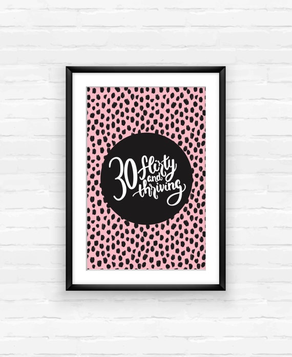 Items similar to 30 Flirty and Thriving - Birthday Quote Poster - 13