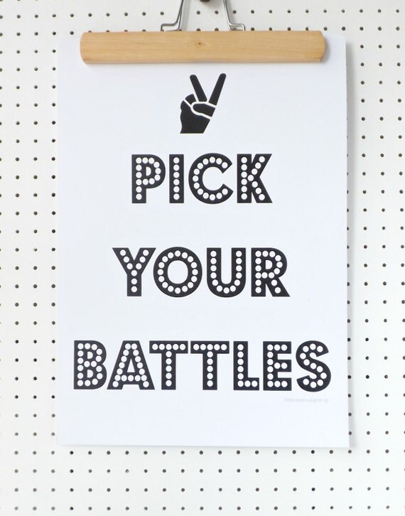 Quote Print Black and White Pick Your Battles A3