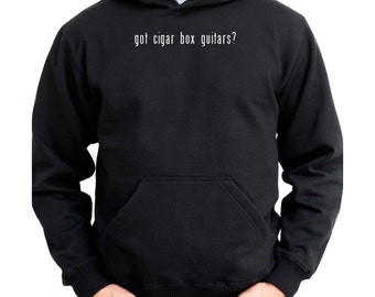 Got Cigar Box Guitar? Hoodie