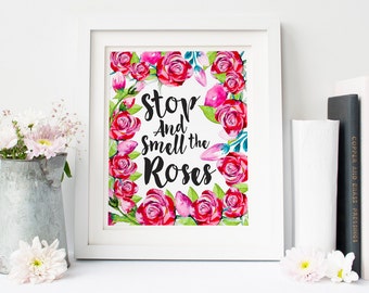 Stop And Smell The Roses Print Watercolor Quote