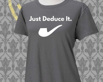 Sherlock - Just Deduce It - Women's T shirt - Grey--Great gift for a Math Teacher too!