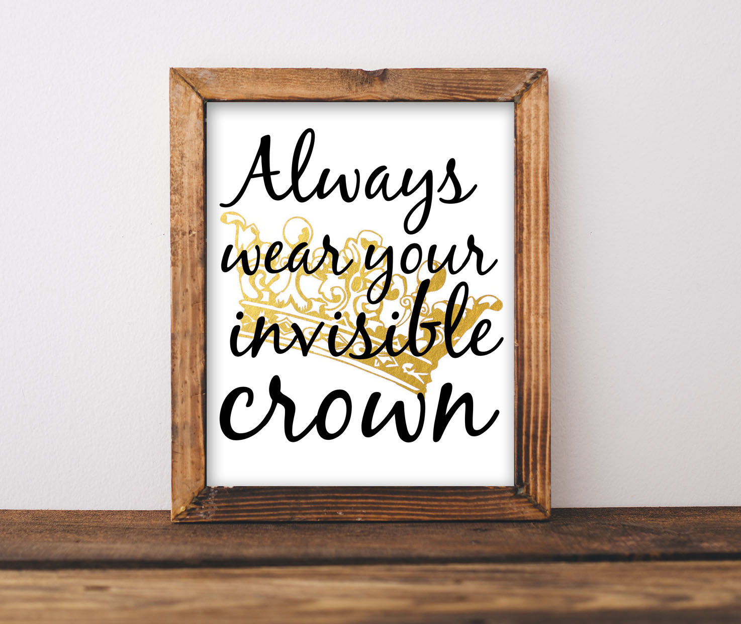 Always Wear Your Invisible Crown Inspirational Printable