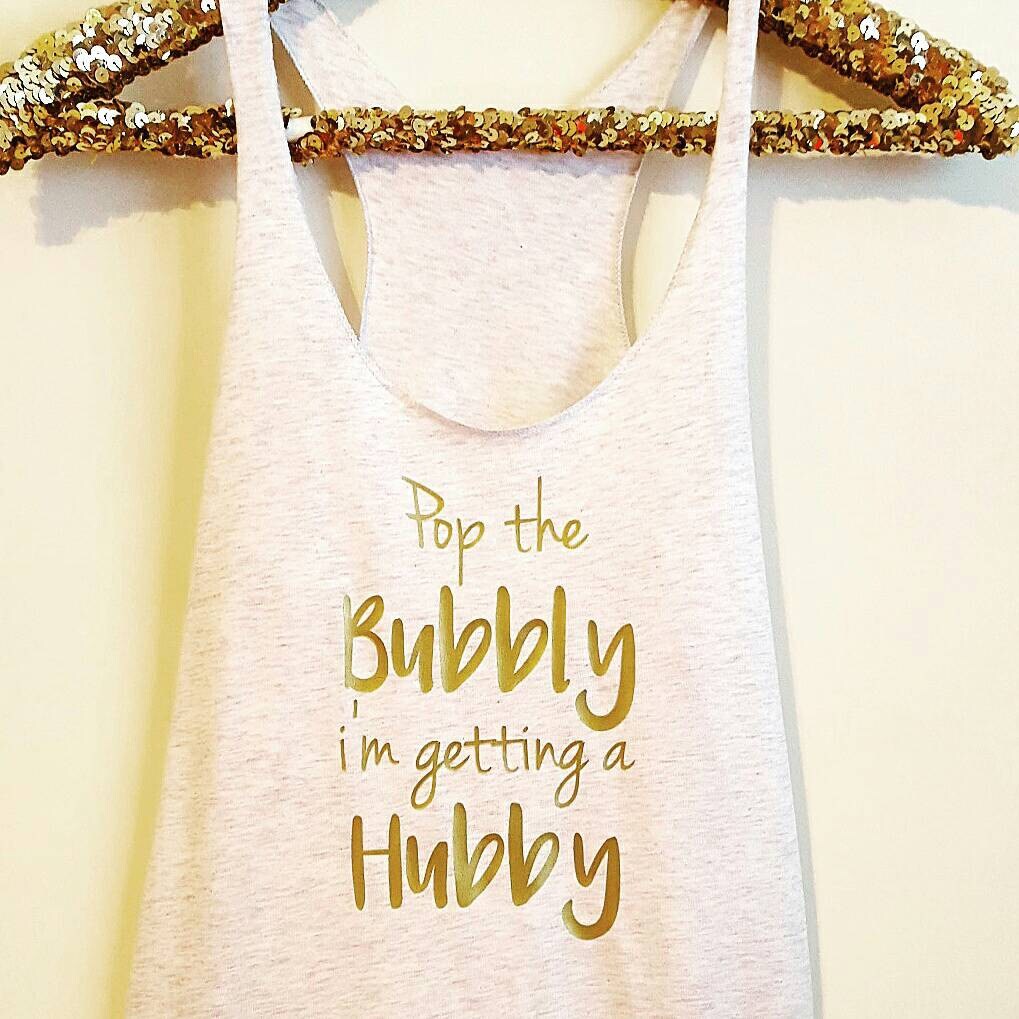 Pop the Bubbly im getting a hubby gold Bride Shirt Tank Top