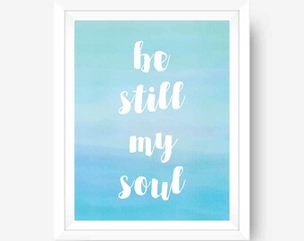 Printable Art Christian Digital Wall Art Be Still My Soul Hymn Blue Wall Art Blue & White Home Decor