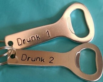 Hand Stamped Beer Drinking Bottle Opener Key Chain - Drunk 1 Drunk 2 - Father Grandfather Friends Buddies Wedding Groomsmen Gift
