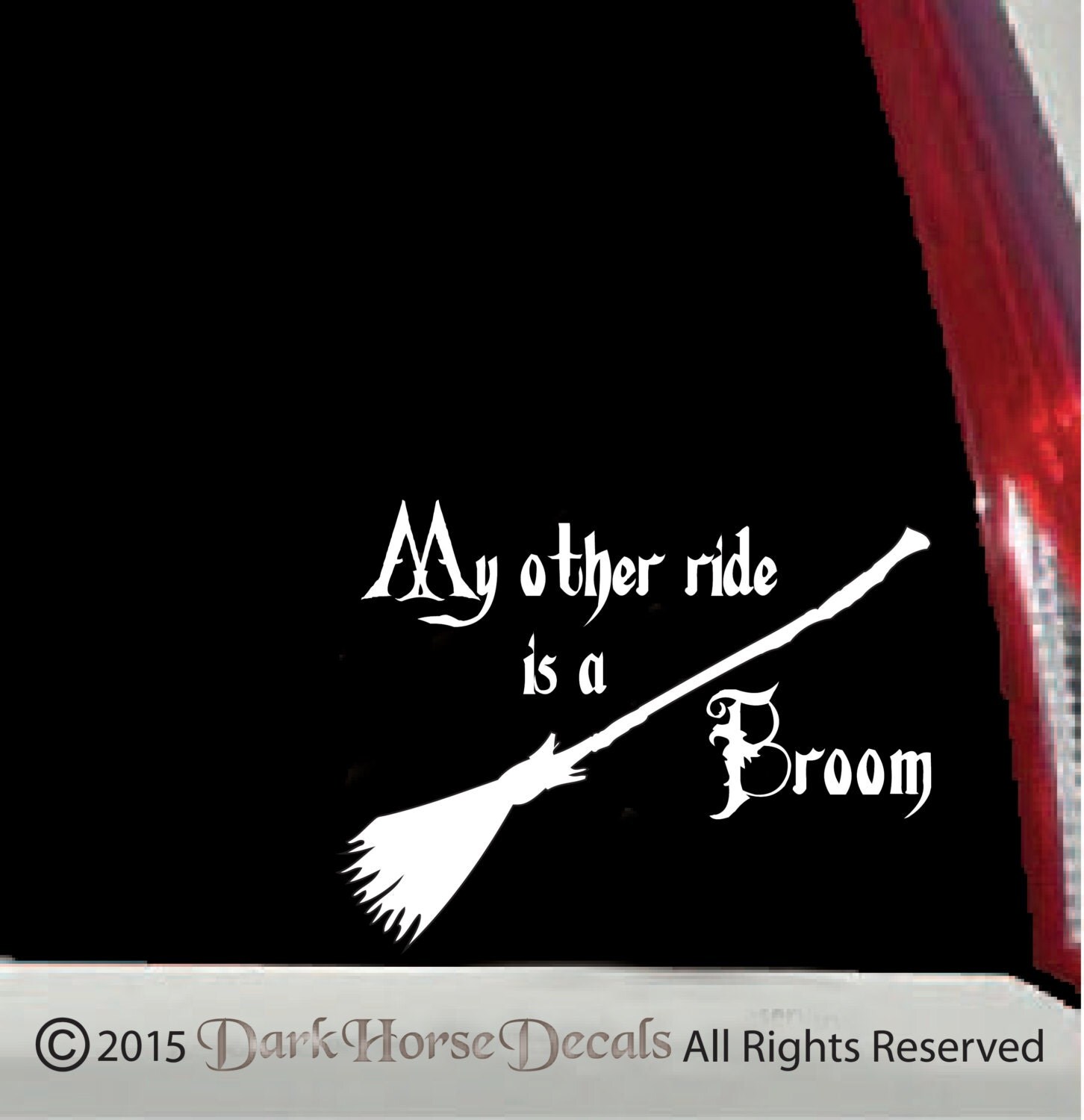 My Other Ride Is A Broom Vinyl Vehicle Decal 2627