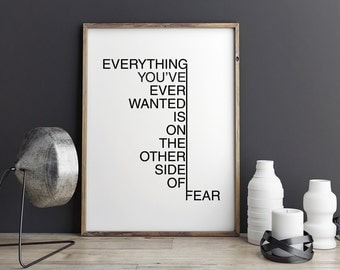 Everything you've ever wanted is on the other side of fear - Printable Poster - Motivational Typography Print Black & White Wall Art Poster