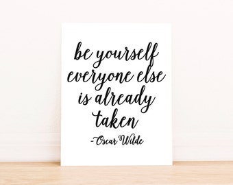 PRINTABLE Art "Be Yourself Everyone Else is Already Taken" Typography Art Print Black and White Oscar Wilde Quote Motivational Quote