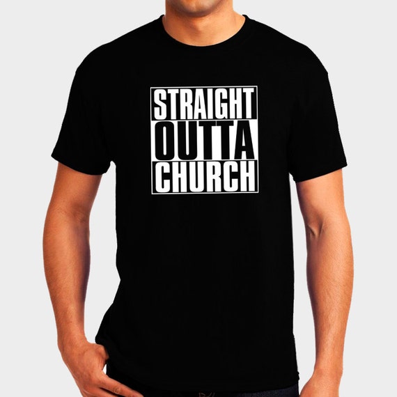 Straight Outta Church Christian T Shirt Christian By Goyepreach