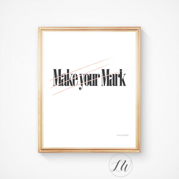 Printable art MAKE YOUR MARK art print Digital art print