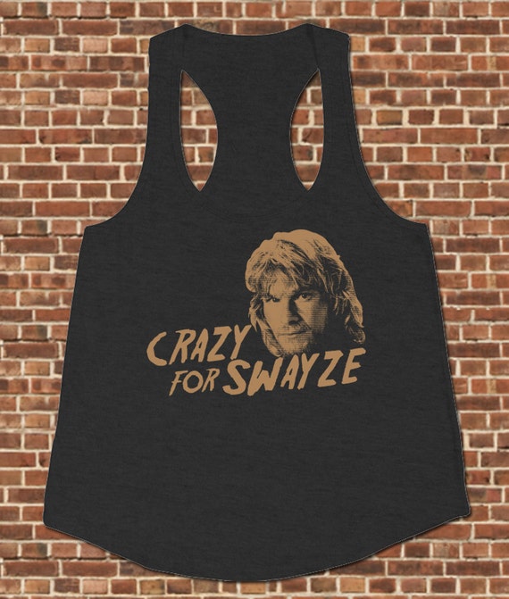 crazy for swayze t shirt etsy