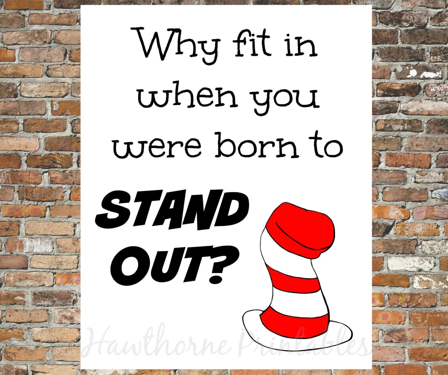 Dr. Seuss Quote Why Fit in when you were Born to Stand Out