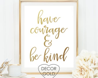 have courage and be kind cinderella quote gold foil print gold foil office print bridal shower gold home decor nursery wall art wedding