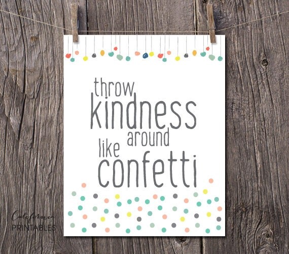 Throw Kindness Around Like Confetti Printable Art