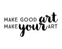 Make Good Art - Make Your Art - Neil Gaiman Quote