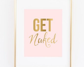 Bathroom Decor - Get Naked Humorous Funny Art Print, Pink Decor, Gold 'Like' Art Print, Gold Bathroom Decor, Wall Decor, Home Decor