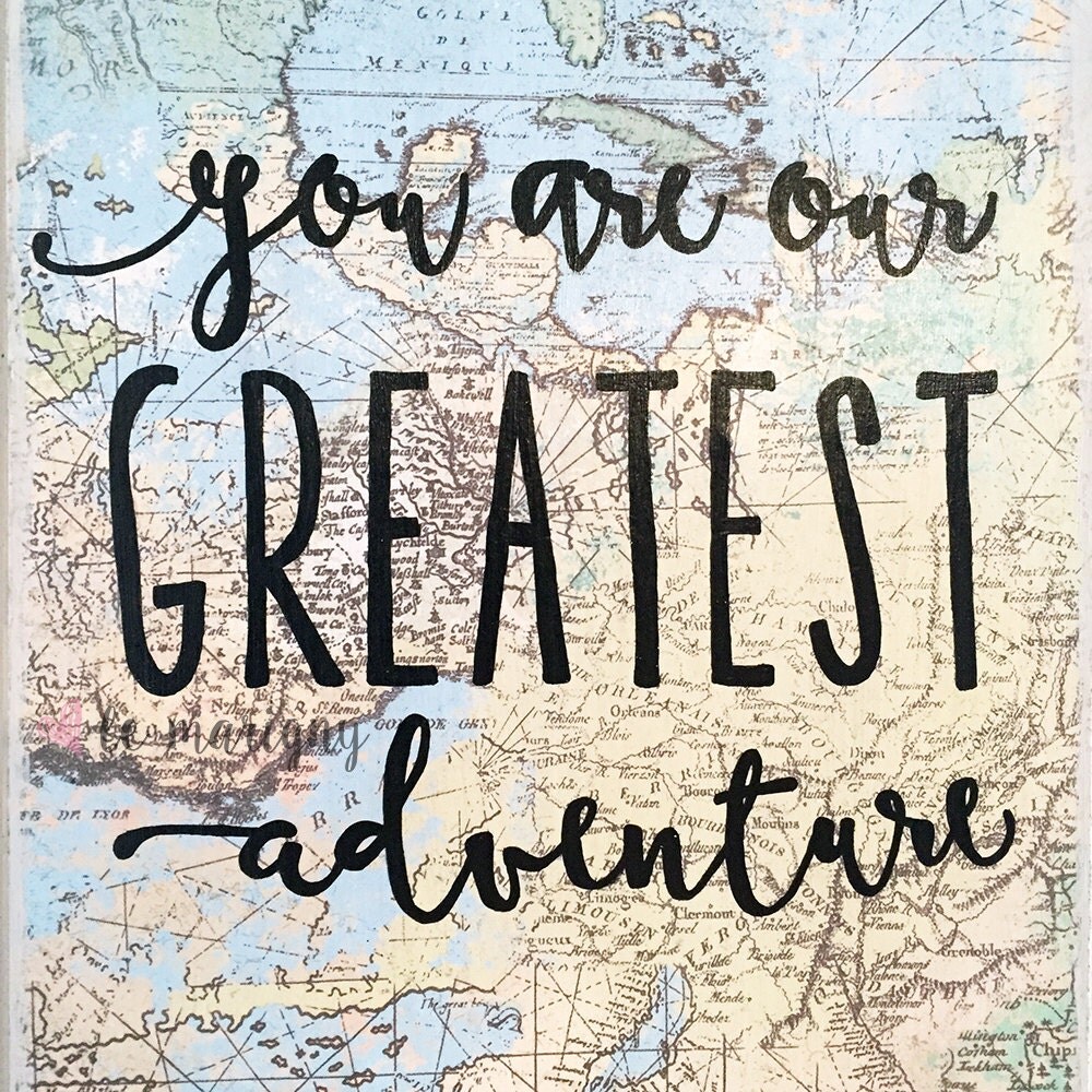 You Are Our Greatest Adventure Hand Painted Wood Sign Map
