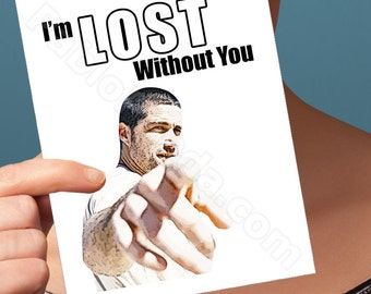 Anniversary Card | Lost Card | I Love You Card Funny Anniversary Lost Without You Lost Tv Show Hugo Boyfriend Card Husband Card Girlfriend