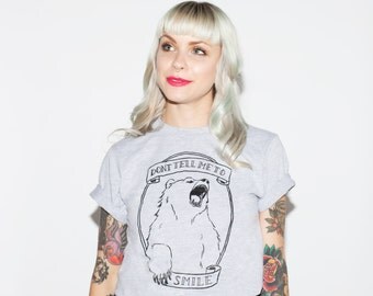 Don't Tell Me to Smile Bear Feminist Animal Crew Neck T-shirt