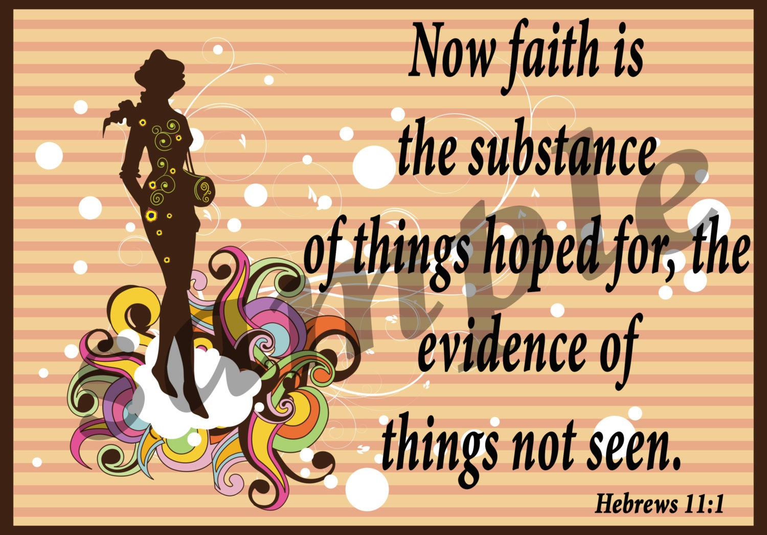 Now faith is the substance of things hoped for the evidence