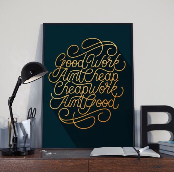 Items similar to Good Work Ain't Cheap, Cheap Work Ain't Good Typography Art Print Quote on Etsy