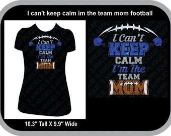 I Can't Keep Calm I'm The Team Mom Football Version SVG Cutter Design INSTANT DOWNLOAD